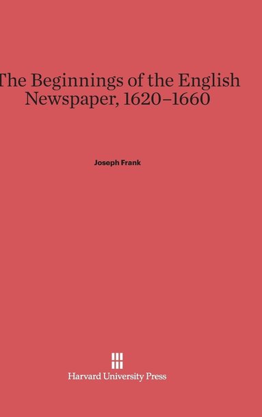 bokomslag The Beginnings of the English Newspaper, 1620-1660