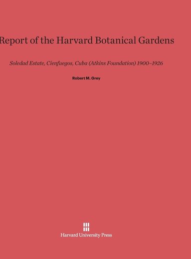 bokomslag Report of the Harvard Botanical Gardens