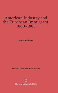 bokomslag American Industry and the European Immigrant, 1860-1885