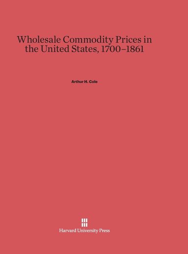 bokomslag Wholesale Commodity Prices in the United States, 1700-1861