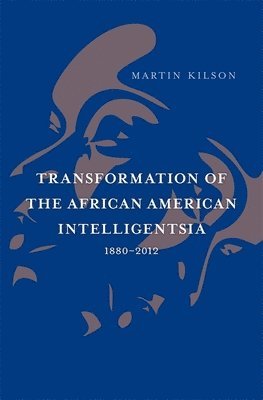 Transformation of the African American Intelligentsia, 18802012 1