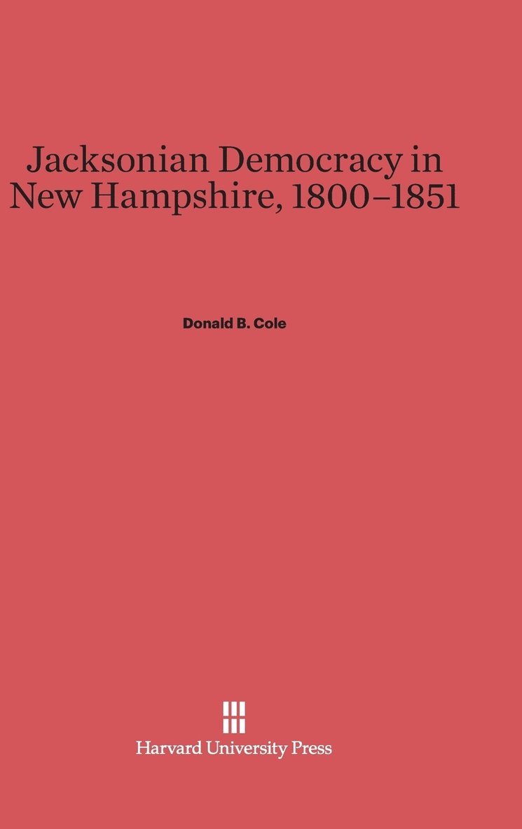Jacksonian Democracy in New Hampshire, 1800-1851 1