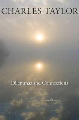 Charles Taylor - Dilemmas and Connections, Häftad