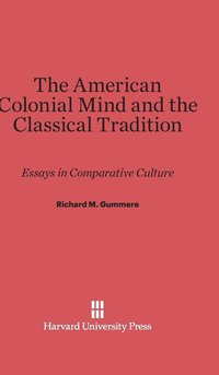 bokomslag The American Colonial Mind and the Classical Tradition