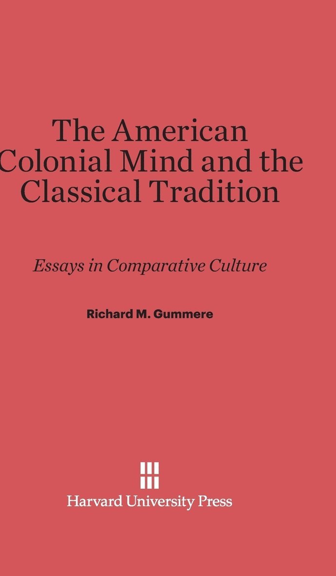 The American Colonial Mind and the Classical Tradition 1