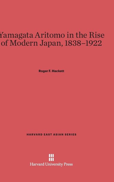 bokomslag Yamagata Aritomo in the Rise of Modern Japan, 1838-1922