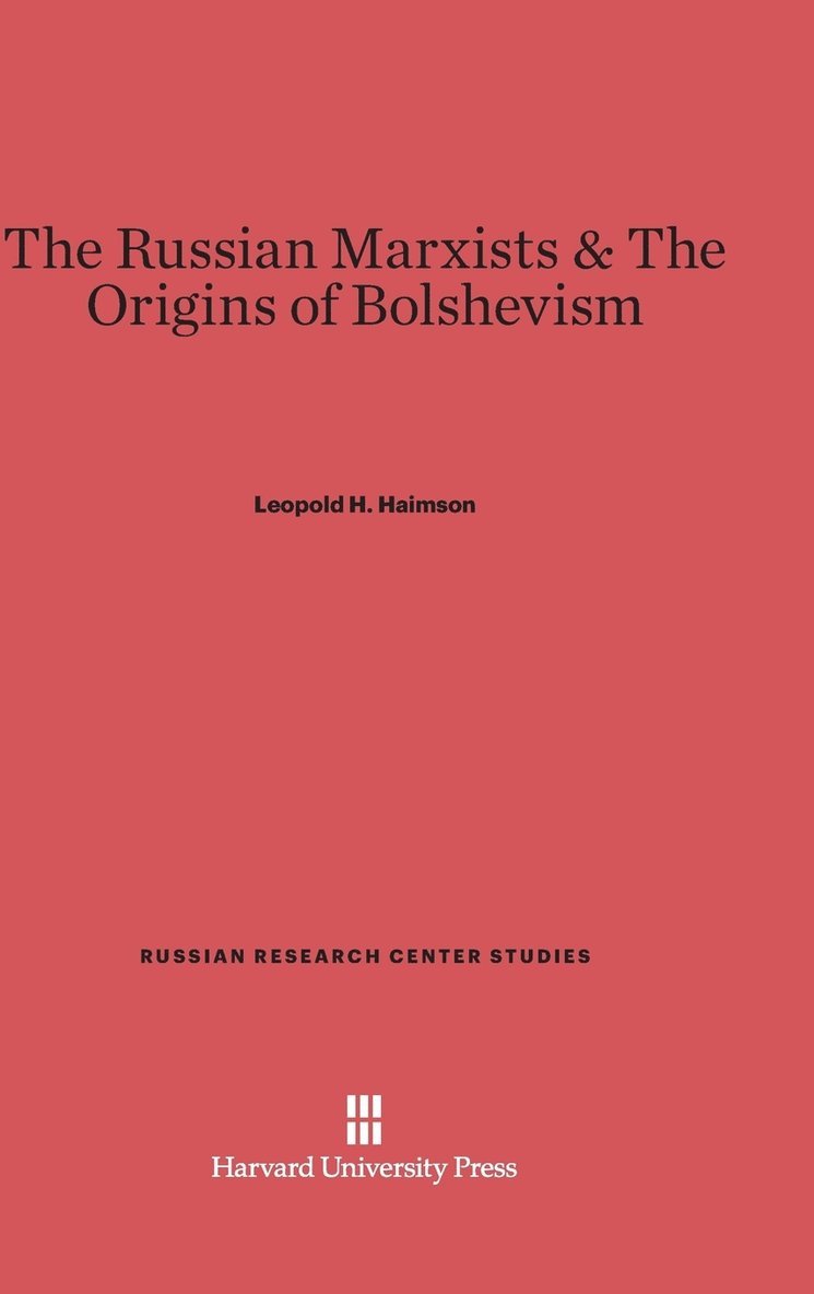 Leopold H. Haimson - The Russian Marxists & The Origins of Bolshevism, Inbunden