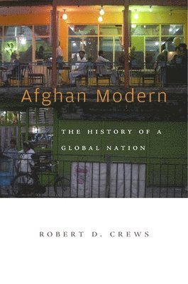 Robert D. Crews - Afghan Modern, Inbunden