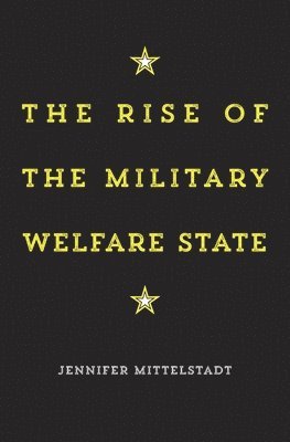 The Rise of the Military Welfare State 1