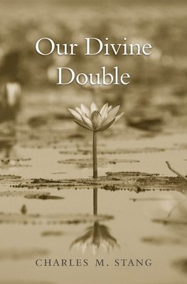 Charles M. Stang - Our Divine Double, Inbunden