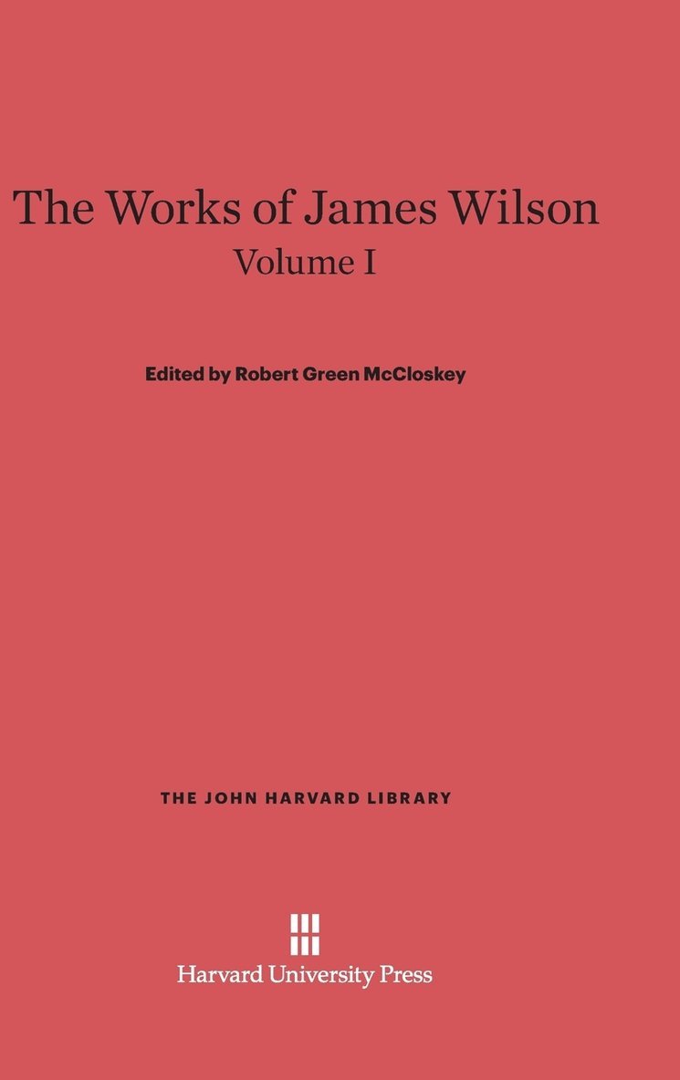 The Works of James Wilson, Volume I 1