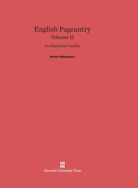 bokomslag English Pageantry: An Historical Outline, Volume II