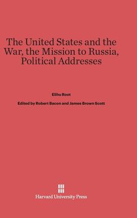 bokomslag The United States and the War. the Mission to Russia. Political Addresses.