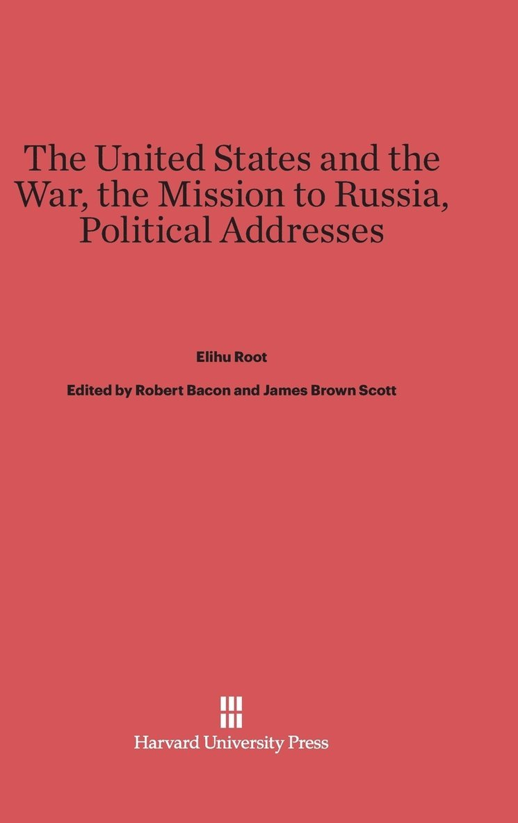 The United States and the War. The Mission to Russia. Political Addresses