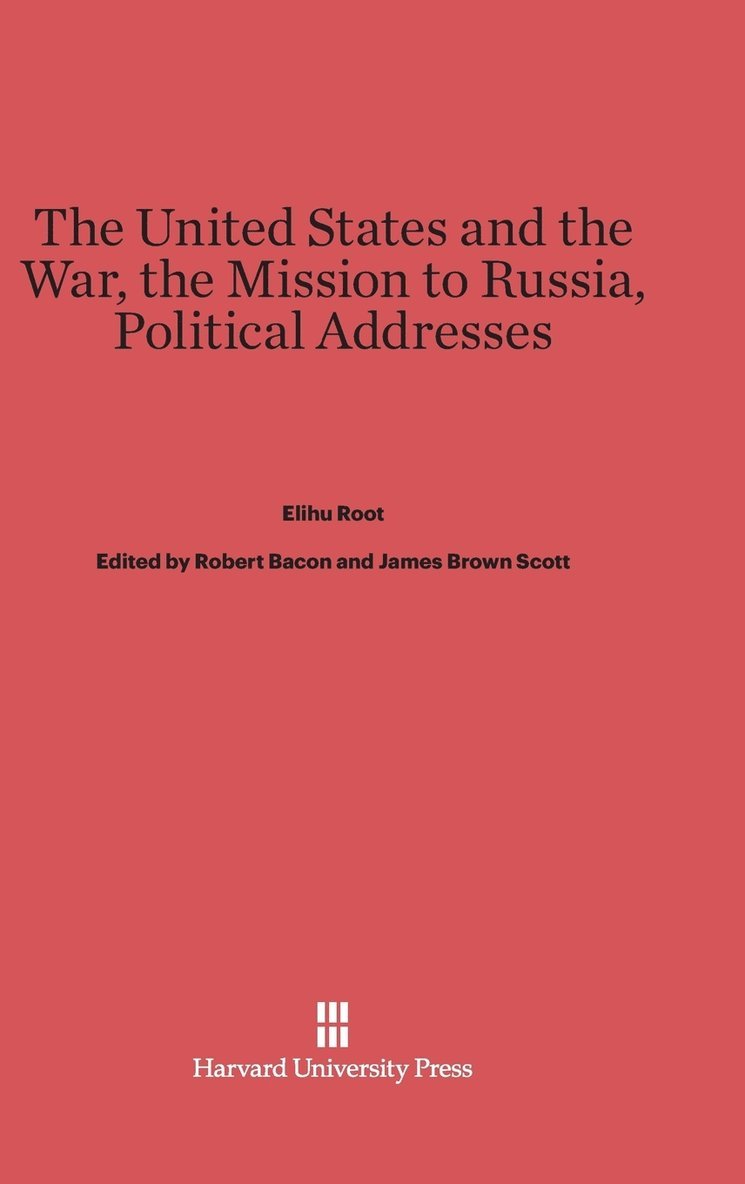 The United States and the War. the Mission to Russia. Political Addresses. 1