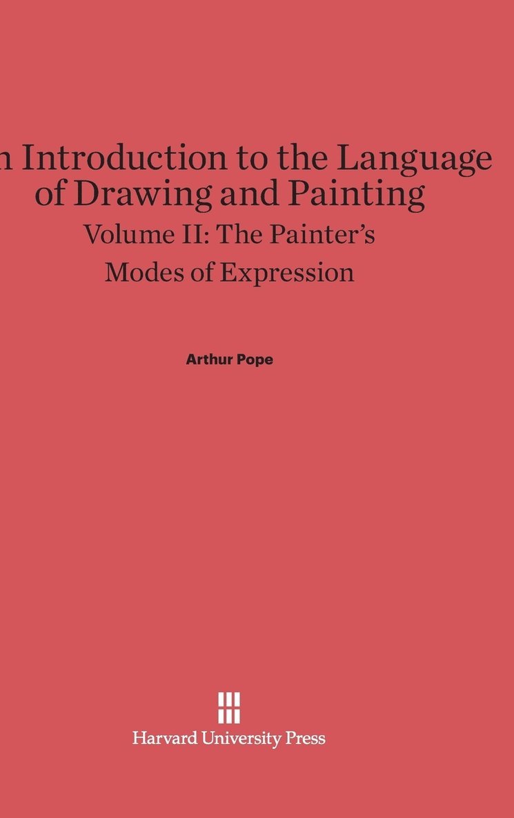 An Introduction to the Language of Drawing and Painting, Volume II: The Painter's Modes of Expression 1