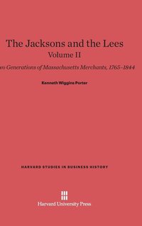bokomslag The Jacksons and the Lees: Two Generations of Massachusetts Merchants, 1765-1844, Volume II