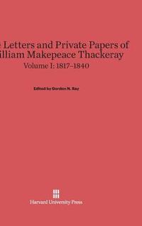 bokomslag The Letters and Private Papers of William Makepeace Thackeray, Volume I: 1817-1840