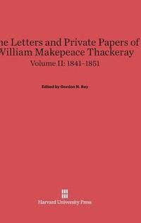 bokomslag The Letters and Private Papers of William Makepeace Thackeray, Volume II: 1841-1851