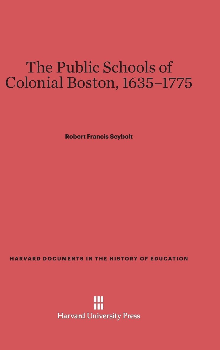 The Public Schools of Colonial Boston, 1635-1775 1