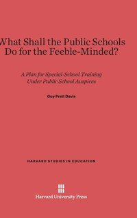 bokomslag What Shall the Public Schools Do for the Feeble-Minded?