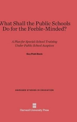 What Shall the Public Schools Do for the Feeble-Minded? 1