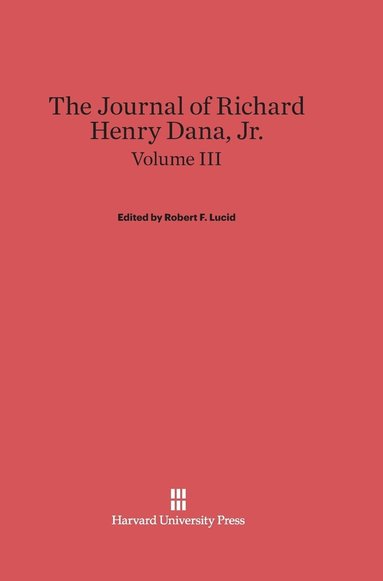 bokomslag The Journal of Richard Henry Dana, Jr., Volume III