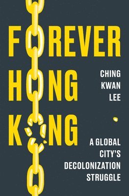 Ching Kwan Lee - Forever Hong Kong, Inbunden