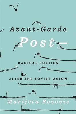 Marijeta Bozovic - Avant-Garde Post–, Inbunden
