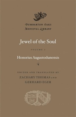 Honorius Augustodunensis, Zachary Thomas, Gerhard Eger - Jewel of the Soul, Volume I, Inbunden