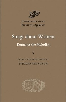 Romanos the Melodist, Thomas Arentzen - Songs about Women, Inbunden
