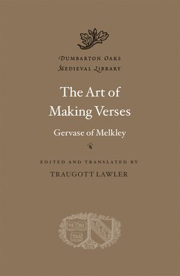 Gervase of Melkley, Gervase Of Melkley, Traugott Lawler - Art of Making Verses, Inbunden