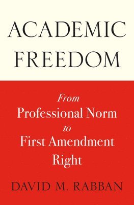 David M. Rabban - Academic Freedom, Inbunden