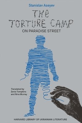 Stanislav Aseyev - Torture Camp on Paradise Street, Inbunden