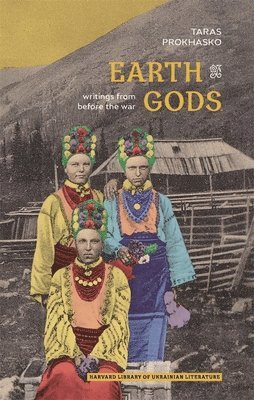 Taras Prokhasko - Earth Gods, Inbunden