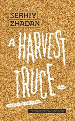 Serhiy Zhadan - Harvest Truce, Häftad