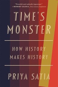 bokomslag Time's Monster: How History Makes History