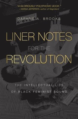 Daphne A. Brooks, Daphne A Brooks - Liner Notes for the Revolution, Häftad
