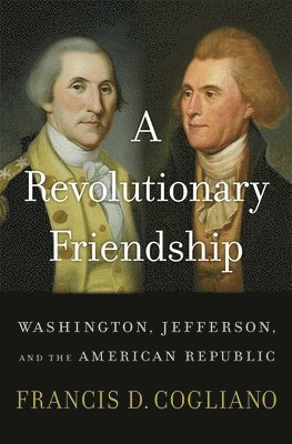 Francis D. Cogliano - Revolutionary Friendship, Inbunden