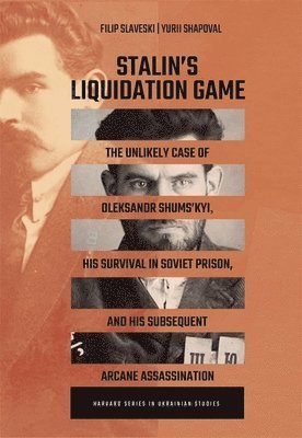 Filip Slaveski, Yuri Shapoval - Stalin’s Liquidation Game, Häftad