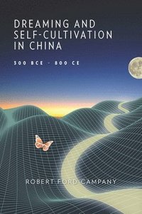 bokomslag Dreaming and Self-Cultivation in China, 300 BCE800 CE