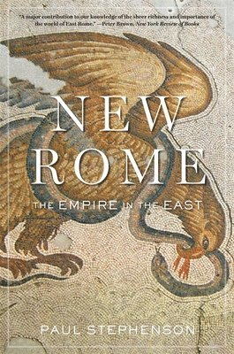 Paul Stephenson - New Rome: The Empire in the East, Häftad
