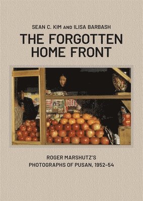 Sean C. Kim, Ilisa Barbash, Sean C Kim - The Forgotten Home Front, Inbunden