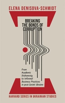 Elena Denisova-Schmidt - Breaking the Bonds of Corruption, Häftad