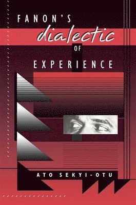 Ato Sekyi-Otu - Fanon’s Dialectic of Experience, Häftad