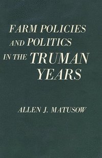 bokomslag Farm Policies and Politics in the Truman Years