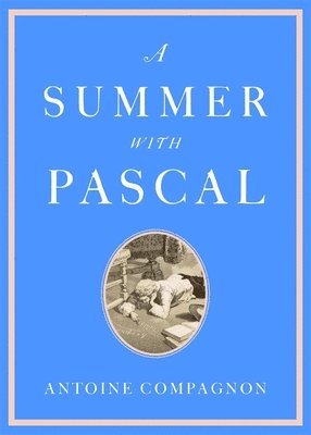 Antoine Compagnon - Summer with Pascal, Inbunden