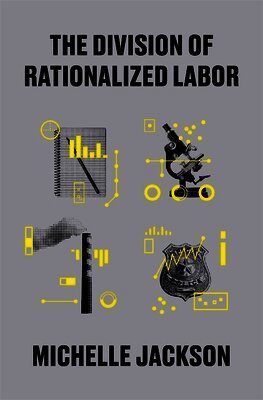 Michelle Jackson - Division of Rationalized Labor, Inbunden