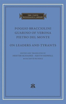Poggio Bracciolini, Guarino of Verona, Pietro del Monte, Hester Schadee, Keith Sidwell - On Leaders and Tyrants, Inbunden