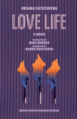 Oksana Lutsyshyna - Love Life, Inbunden